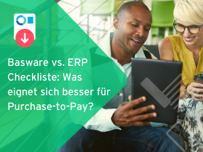 Checkliste: Basware vs. ERP für Purchase-to-Pay