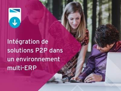 Intégration de solutions P2P dans un environnement multi-ERP
